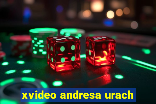 xvideo andresa urach